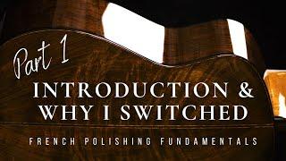 French Polishing Fundamentals Part 1 - Introduction & Why I Switched To Shellac