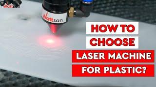 HOW TO CHOOSE LASER MACHINE FOR PLASTIC? / WATTSAN CNC GUIDE