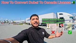 How To Convert Dubai To Canada License || Dubai License Da Koi Benefit Nahi Canada Ch ||