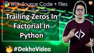 How To Find Factorial & No Of Trailing Zeros In A Factorial Of A Number In Python?