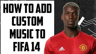 How to add Custom Music to FIFA 14 (pc)