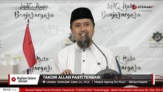 LIVE  Takdir Allah Pasti Terbaik - Ustadz Abdullah Zaen, Lc. M.A.