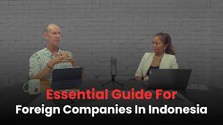 Indonesia Business Law 101: The Essential Guide for Foreign Companies | Eps.5