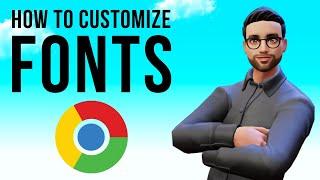 Customizing Fonts on Google Chrome | Change Google Chrome Font Size & Style