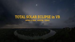 Total Solar Eclipse in VR / April 8, 2024 - Austin, Texas