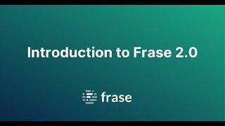 Introduction to Frase 2.0