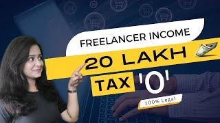 Rs.20 Lakh freelancing income with 0 tax #freelancer taxation in India