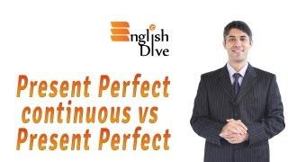 Present Perfect Continuous vs. Present Perfect
