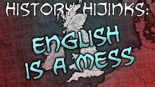 History Summarized: Why Is English Such A Mess?