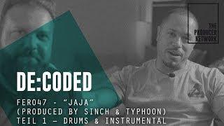 De:Coded – Fero47 "JaJa" (prod. by Sinch & Typhoon) Teil 1: Beat Production | The Producer Network