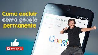 Como excluir conta Google permanente