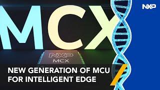 MCX Microcontrollers for the Intelligent Edge