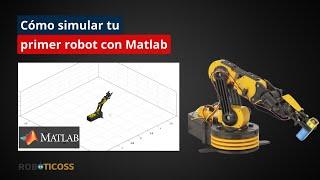 Cómo simular tu primer robot en Matlab y no morir en el intento