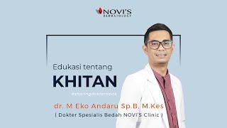 Manfaat Sunat atau Khitan Pada Pria | dr. M Eko Andaru Sp.B, M.Ke | NOVI'S Dermatology Grand Wisata