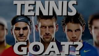 Tennis GOAT? Federer Nadal Djokovic Who is the Greatest of All Time?