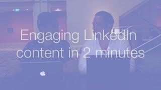 How to create engaging Linkedin content in just 2 minutes