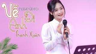 Về Đi Anh - Thanh Xuân  Nghe Một Lần Là Nghiện