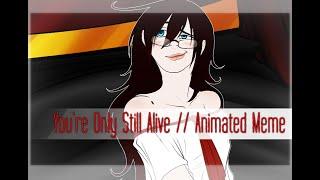 You're Only Still Alive...  //  Animation Meme