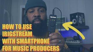 How to use iRig Stream with smart phone for music producers & beat makers. #iRigStream