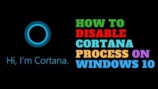 How to Disable Cortana Process on Windows 10