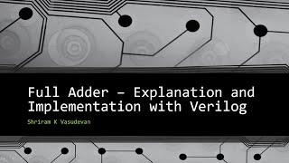 Full Adder - Complete Explanation and Demo with Verilog