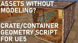 Assets Without Modeling??  Using Geometry Script for Easy Crates & Containers In Unreal Engine 5