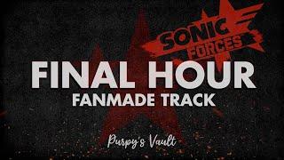 Sonic Forces | FANMADE TRACK - "Final Hour" | Purpy's Vault 