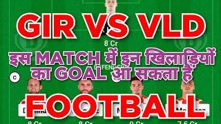 GIR vs VLD Football dream11 team | Laliga League | GIR vs VLD Football dream11 team prediction win