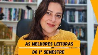 AS MELHORES LEITURAS DO 1º SEMESTRE | Ju Oliveira