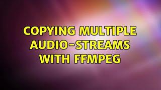 Copying multiple audio-streams with ffmpeg