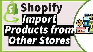 How to Import Products to Shopify from Other Stores 2024 *The New Way*