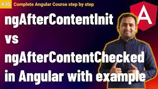 ngAfterContentInit vs ngAfterContentChecked in angular | Component Lifecycle hooks