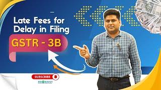 GSTR 3B Filing: Deadlines, Fees & Everything You Need to Know