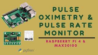 Pulse Oximetry & Pulse Rate Monitor using Raspberry Pi 4 and MAX30100 Sensor. step by step tutorial.