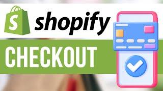 Shopify Checkout | So richtest du den Shopify Checkout richtig ein