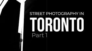 Creative Street Photography in Toronto (Part 1)