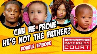 Double Episode: Can He Prove He's Not the Father? | Paternity Court