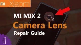 XIAOMI MI MIX 2 Camera Lens Repair Guide