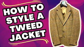 HOW TO STYLE A TWEED JACKET FOR THE MODERN MAN