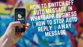 How to Switch Off Auto Message in WhatsApp Business | How to Stop Auto Reply | Away Message