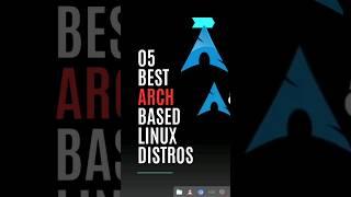 Top 5 Best Arch Based Linux distros #linux #arch