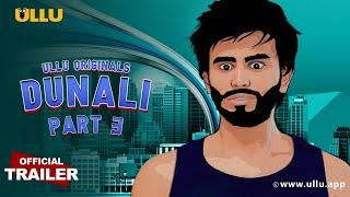 DUNALI  Part 3  I ULLU Originals I Official Trailer I Releasing on 27th July 1080p