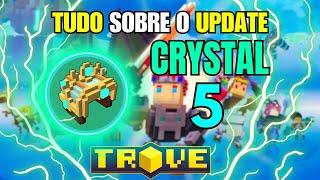 Crystal 5 Update no Trove: Tudo o que Você Precisa Saber! (Parte 1) - PT/BR