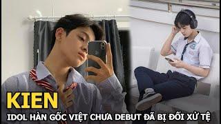 KIEN: Idol Hàn gốc Việt chưa debut đã bị đối xử tệ