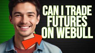 Can I Trade Futures On Webull | Can You Trade Futures On Webull | Does Webull Have Futures Trading