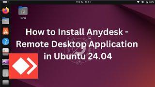 How to Install Anydesk Remote Desktop Application in Linux / Ubuntu 24.04