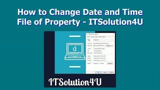 How to Change Date and Time File of Property - ITSolution4U