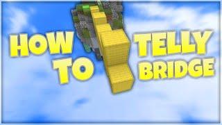 How To Telly Bridge! (In-Depth Tutorial)