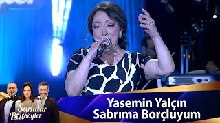 Yasemin Yalçın - Sabrıma Borçluyum