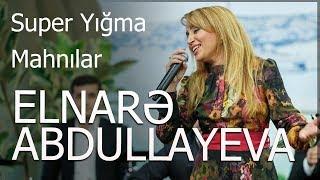 Elnarə Abdullayeva - Super Yığma Mahnılar 2016